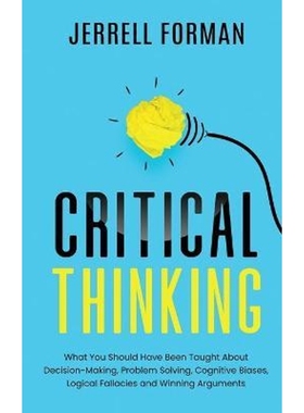 预订Critical Thinking:What You Should Have Been Taught About Decision-Making, Problem Solving, Cognitive Biases, Logical