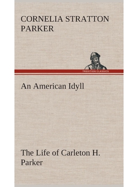 按需印刷An American Idyll The Life of Carleton H. Parker[9783849518929]