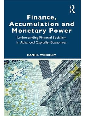 按需印刷  Finance, Accumulation and Monetary Power:Understan