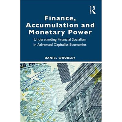 按需印刷  Finance, Accumulation and Monetary Power:Understan