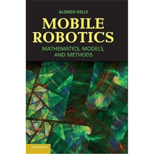 按需印刷不退不换Mobile Robotics:Mathematics, Models, and Methods[9781107031159]