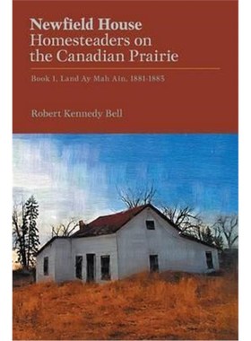 按需印刷Newfield House, Homesteaders on the Canadian Prairie:Book 1, Land Ay Mah Ain, 1881-1883[9781460284155]