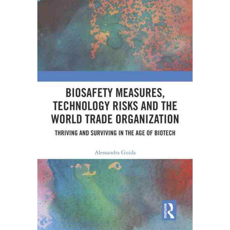 按需印刷不退不换TF Biosafety Measures, Technology Risks and the World Trade Organization[9781032351865]