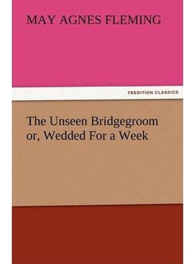按需印刷The Unseen Bridgegroom Or, Wedded for a Week[9783842479661]