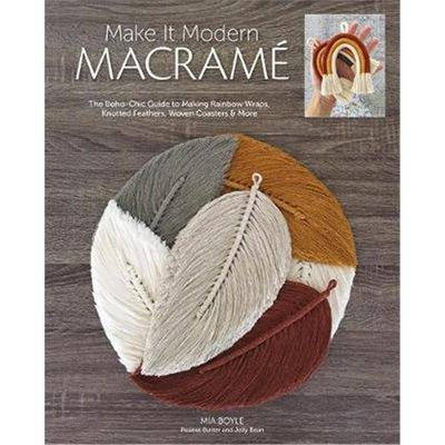 预订Make it Modern Macrame:The Boho-Chic Guide to Making Rainbow Wraps, Knotted Feathers, Woven Coasters & More