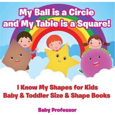 预订不退不换My Ball is a Circle and My Table is a Square! I Know My Shapes for Kids - Baby & Toddler Size & Shape Books