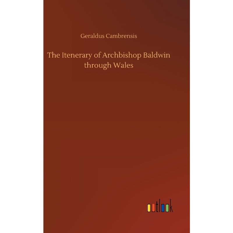 按需印刷The Itenerary of Archbishop Baldwin through Wales[9783734013393]