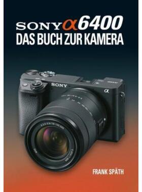 预订【德语】 Sony Alpha 6400:DAS BUCH ZUR KAMERA