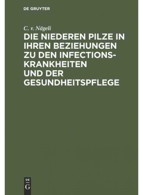 预订DEG Die niederen Pilze in ihren Beziehungen zu den Infectionskrankheiten und der Gesundheitspflege