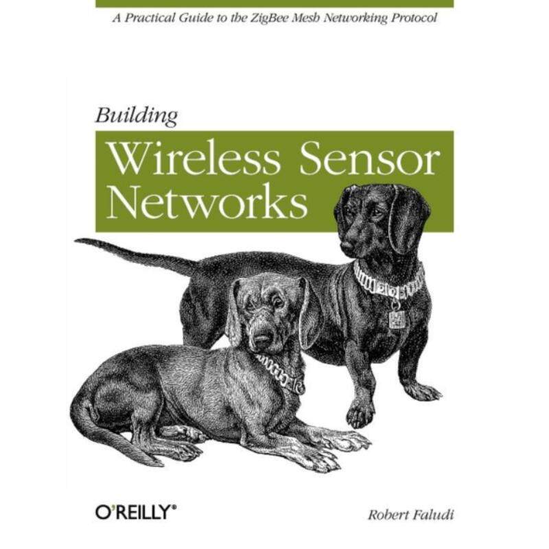 预订不退不换Building Wireless Sensor Networks:A Practical Guide to the Zigbee Mesh Networking Protocol