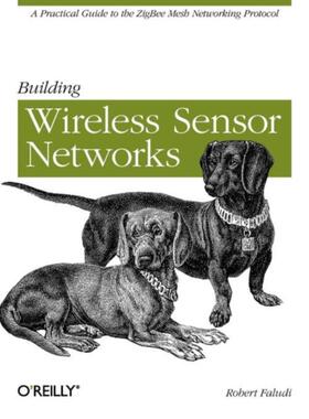 预订不退不换Building Wireless Sensor Networks:A Practical Guide to the Zigbee Mesh Networking Protocol