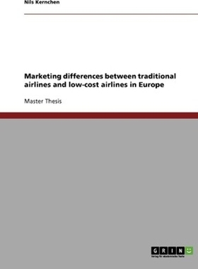 按需印刷Marketing differences between traditional airlines and low-cost airlines in Europe[9783638726849]