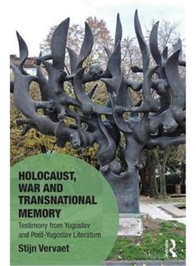 按需印刷Holocaust, War and Transnational Memory:Testimony from Yugoslav and Post-Yugoslav Literature[9781472478757]