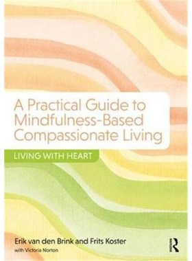 按需印刷A Practical Guide to Mindfulness-Based Compassionate Living:Living with Heart[9781138228931]