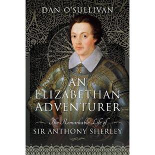 The Remarkable Anthony Elizabethan Sherley Sir Adventurer 预订An Life