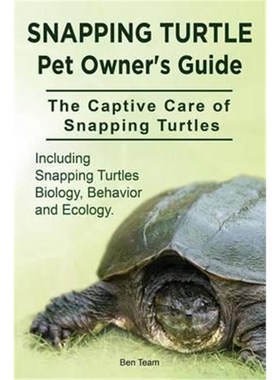 预订Snapping Turtle Pet Owners Guide. The Captive Care of Snapping Turtles. Including Snapping Turtles Biology, Behavior