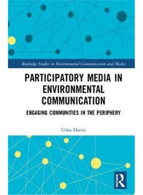 按需印刷不退不换Participatory Media in Environmental Communication:Engaging Communities in the Periphery[9781138655287]