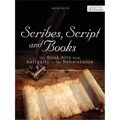 按需印刷Scribes, Script and Books:The Book Arts from Antiquity to the Renaissance[9780838910382]