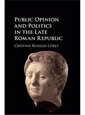按需印刷不退不换Public Opinion and Politics in the Late Roman Republic[9781107145078]