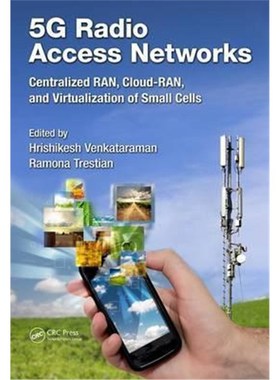 按需印刷5G Radio Access Networks:Centralized RAN, Cloud-RAN and Virtualization of Small Cells[9781498747103]