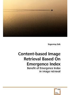 按需印刷不退不换Content-based Image Retrieval Based On Emergence Index[9783639223040]