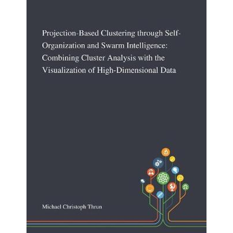 按需印刷Projection-Based Clustering Through Self-Organization and Swarm Intelligence[9781013269905]