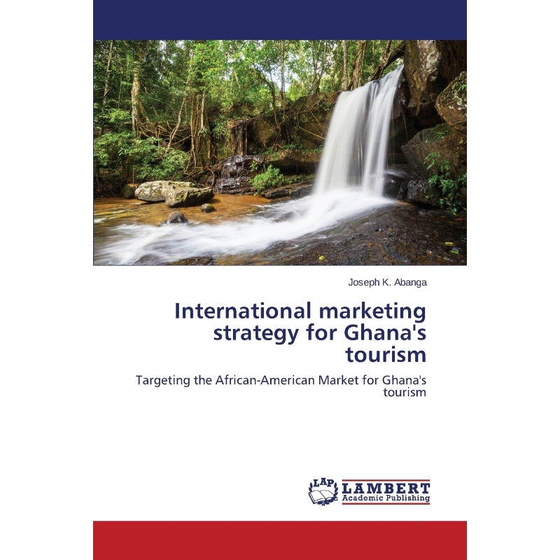 按需印刷International marketing strategy for Ghana's tourism[9783659717772]