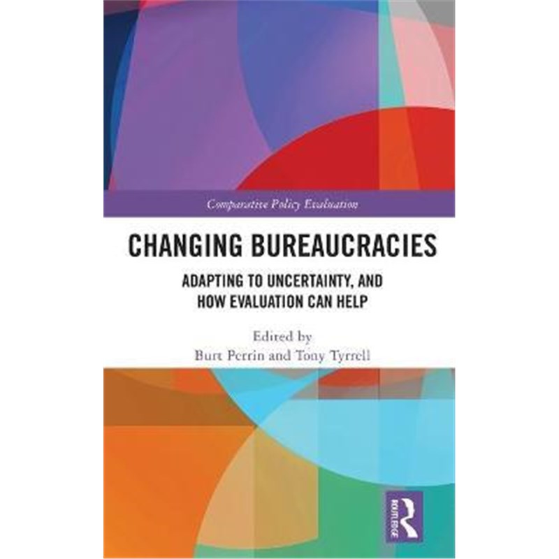 按需印刷Changing Bureaucracies:Adapting to Uncertainty, and How Evaluation Can Help[9780367608040]