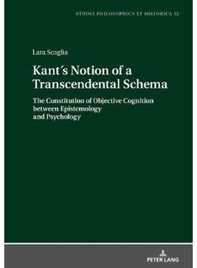 预订Kants Notion of a Transcendental Schema:The Constitution of Objective Cognition between Epistemology and Psychology