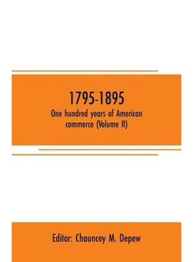 按需印刷1795-1895. One hundred years of American commerce (Volume II)[9789353707415]