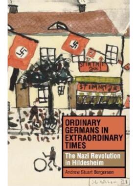 预订Ordinary Germans in Extraordinary Times:The Nazi Revolution in Hildesheim