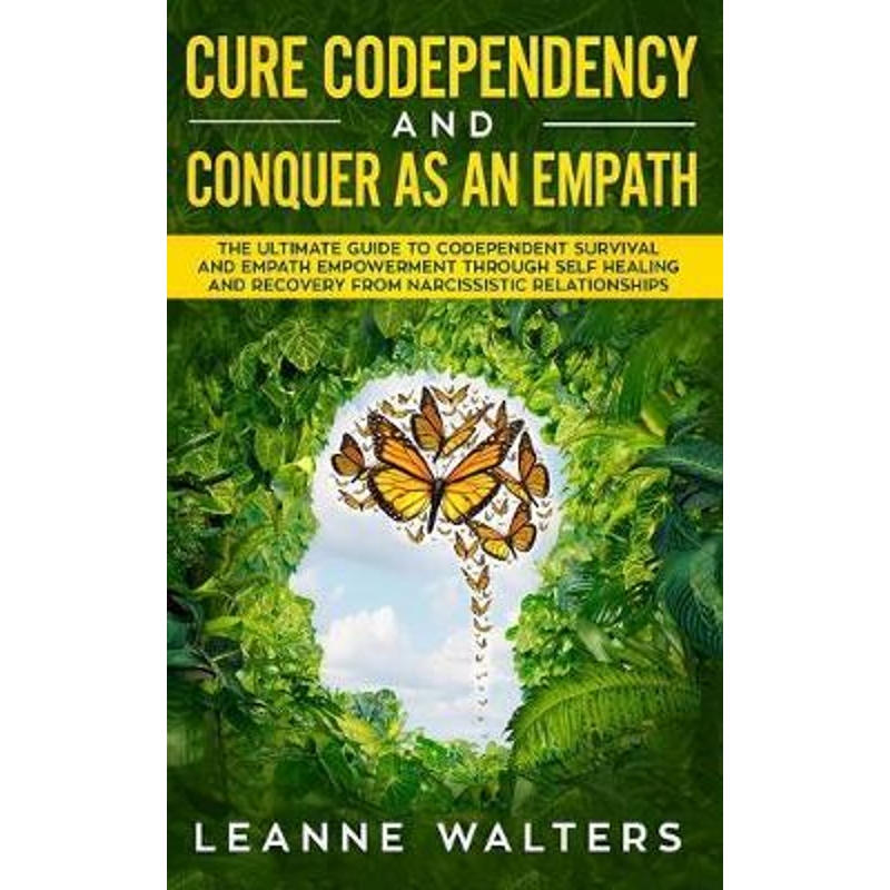 预订Cure Codependency and Conquer as an Empath:The Ultimate Guide to Codependent Survival and Empath Empowerment Through