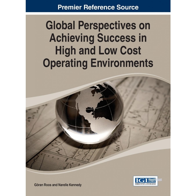 按需印刷Global Perspectives on Achieving Success in High and Low Cost Operating Environments[9781466658288]