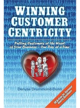 按需印刷Winning Customer Centricity:Putting Customers at the Heart of Your Business-One Day at a Time[9782970099802]