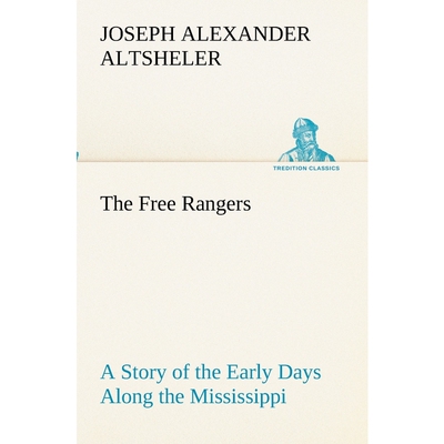 按需印刷不退不换The Free Rangers A Story of the Early Days Along the Mississippi[9783849153984]