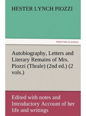 预订Autobiography, Letters and Literary Remains of Mrs. Piozzi (Thrale) (2nd ed.) (2 vols.) Edited with