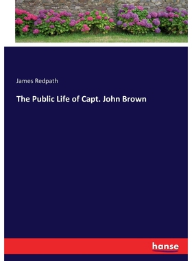 按需印刷不退不换The Public Life of Capt. John Brown[9783337141714]