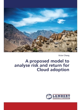按需印刷A proposed model to analyse risk and return for Cloud adoption[9783659587696]