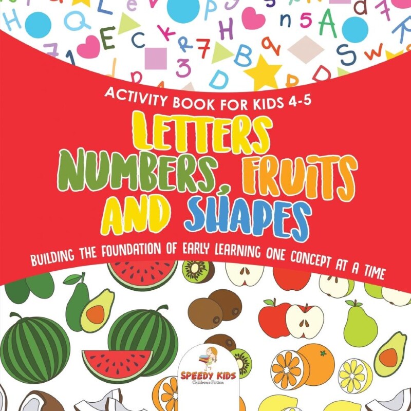预订不退不换Activity Book for Kids 4-5. Letters, Numbers, Fruits and Shapes. Building the Foundation of Early Le