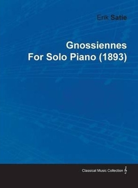 按需印刷Gnossiennes by Erik Satie for Solo Piano (1893)[9781446515549]