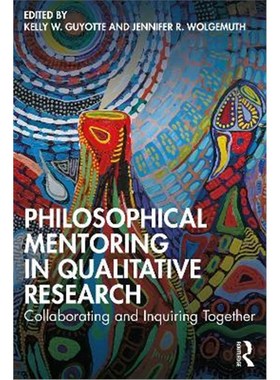 按需印刷Philosophical Mentoring in Qualitative Research:Collaborating and Inquiring Together[9780367900892]