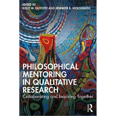 按需印刷Philosophical Mentoring in Qualitative Research:Collaborating and Inquiring Together[9780367900892]