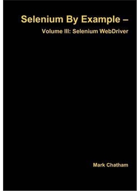 按需印刷图书Selenium by Example - Volume III: Selenium Webdriver[9781326027827]