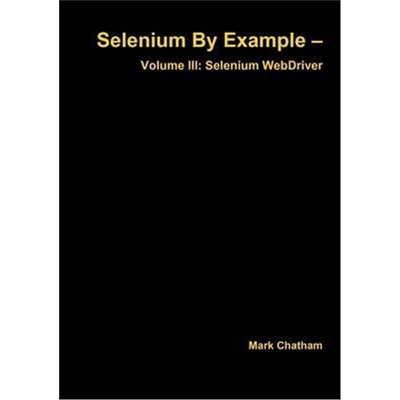 按需印刷不退不换图书Selenium by Example - Volume III: Selenium Webdriver[9781326027827]