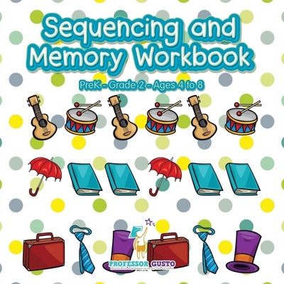 按需印刷不退不换Sequencing and Memory Workbook | PreK-Grade 2 - Ages 4 to 8[9781683215721]