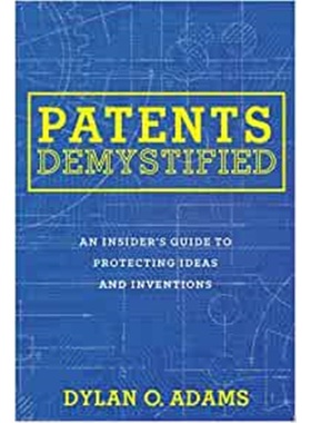 预订Patents Demystified:An Insider's Guide to Protecting Ideas and Inventions