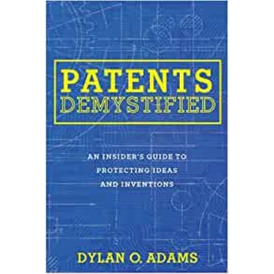 预订Patents Demystified:An Insider's Guide to Protecting Ideas and Inventions