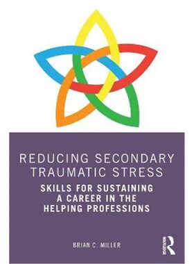 按需印刷Reducing Secondary Traumatic Stress:Skills for Sustaining a Career in the Helping Professions[9780367494575]