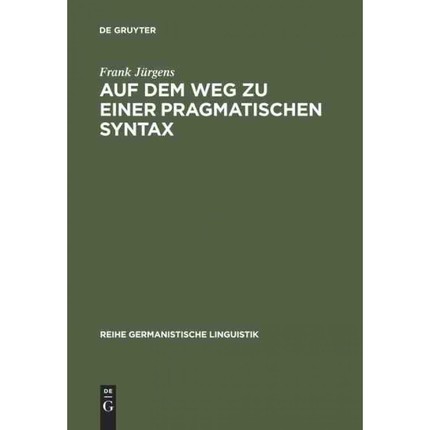 按需印刷DEG Auf dem Weg zu einer pragmatischen Syntax[9783484312074]