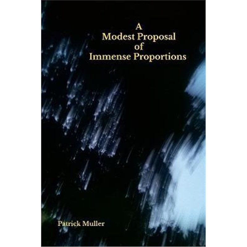 按需印刷不退不换A Modest Proposal of Immense Proportions[9781257891450]
